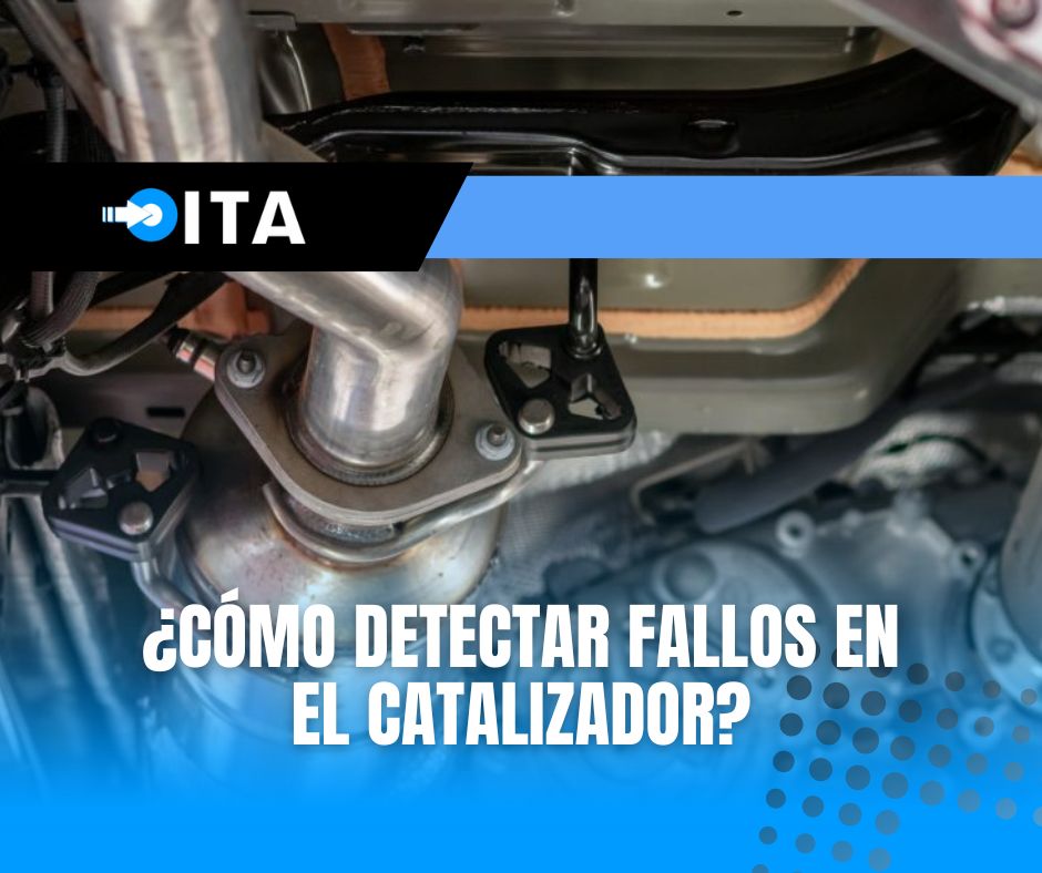 ¿Cómo Detectar Fallos En El Catalizador? - ITA